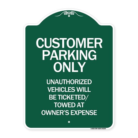 Signmission Customer Parking Only Unauthorized Vehicles Will Be Ticketed Towed at Owners Expense, GW-1824-24204 A-DES-GW-1824-24204